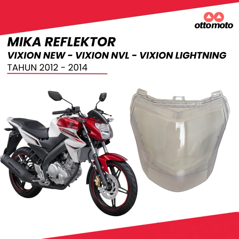 MIKA REFLEKTOR KACA LAMPU DEPAN YAMAHA VIXION NEW 2012 - 2014 , VIXION NVL , VIXION LIGHTNING
