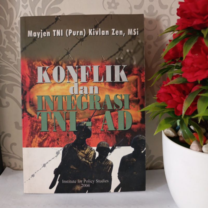 ORIGINAL BUKU - KONFLIK DAN INTEGRASI TNI - AD by Mayjen TNI Kivlan Zen