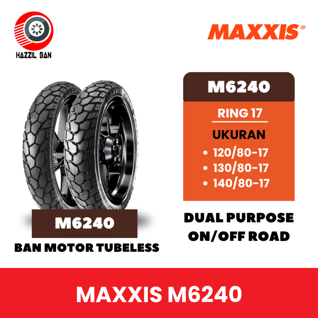 Ban motor MAXXIS M6240 Ring 17 Tubeless Dual Purpose Ukuran 120/80 | 130/80 |140/80