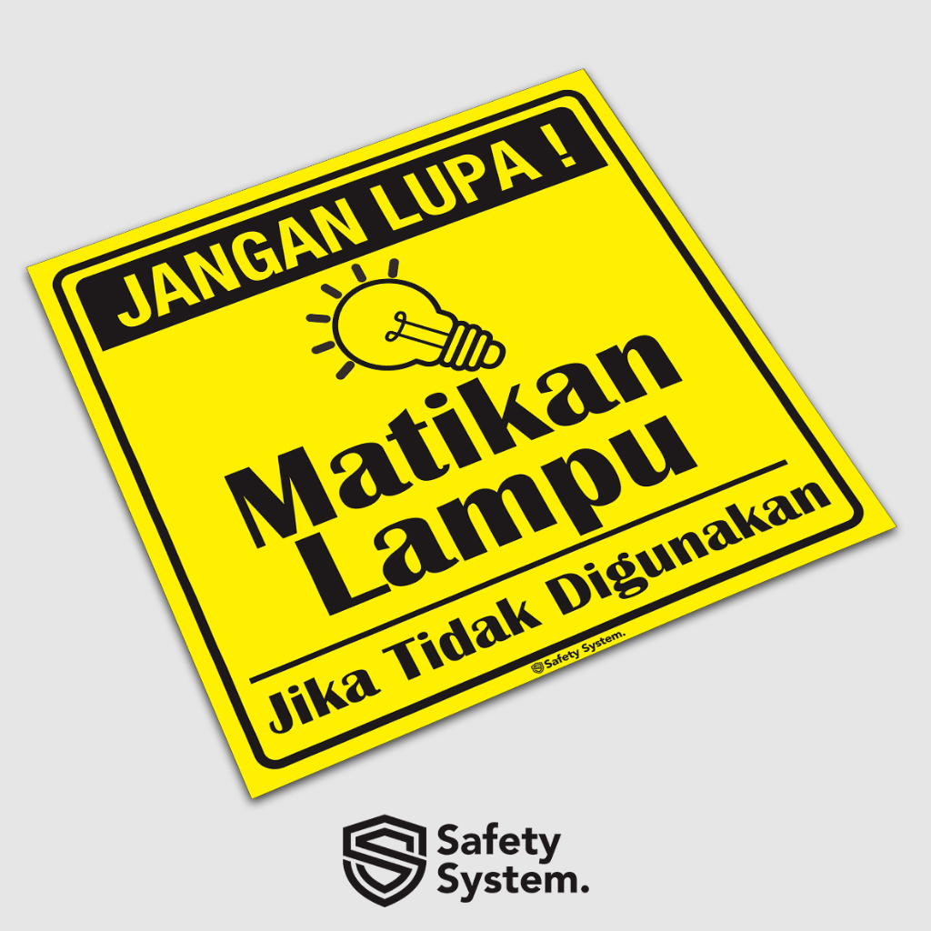 

Stiker Safety K3 Hemat Energi - Jangan Lupa Matikan Lampu Jika Tidak Digunakan