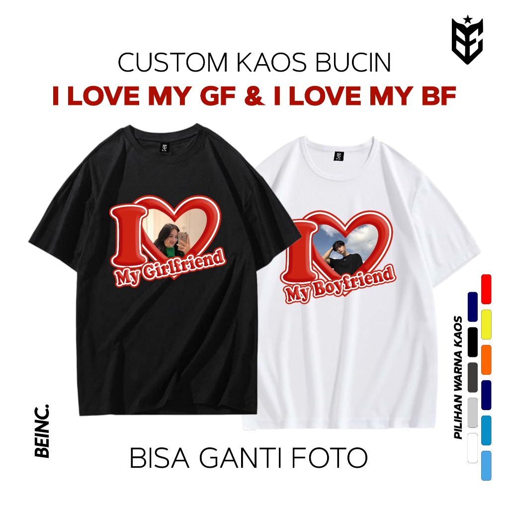 BE INC - Kaos Custom Bucin Couple I Love My Boy/Girl Friend T-shirt (Pria & Wanita)