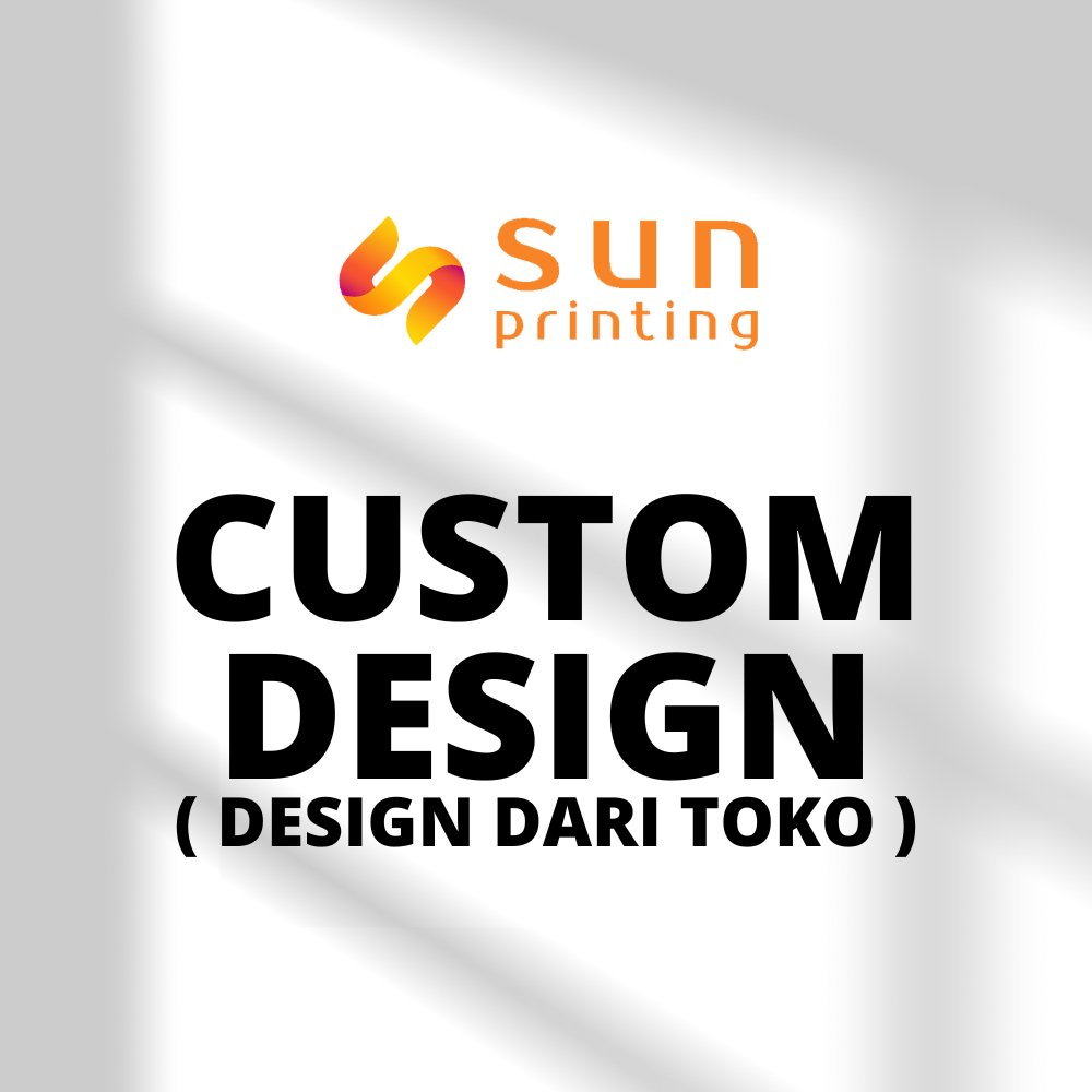 

CUSTOM DESIGN DARI TOKO SUN PRINTING