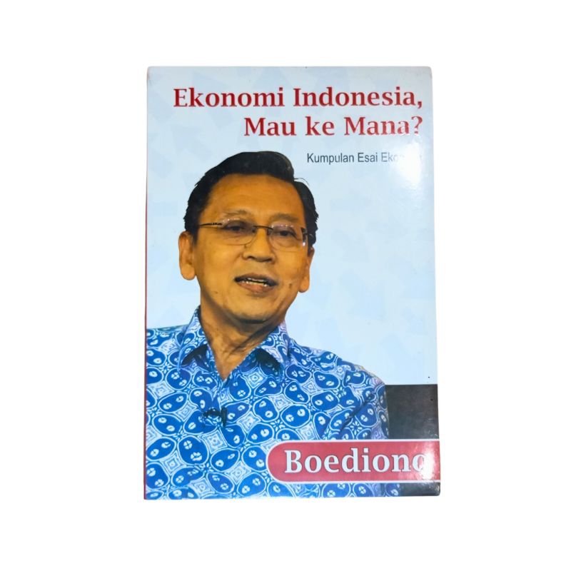 EKONOMI INDONESIA MAU KE MANA? oleh Boediono - Buku Kumpulan Esai Ekonomi