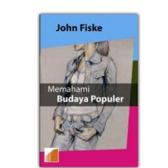 Memahami Budaya Populer - John Fiske - NR