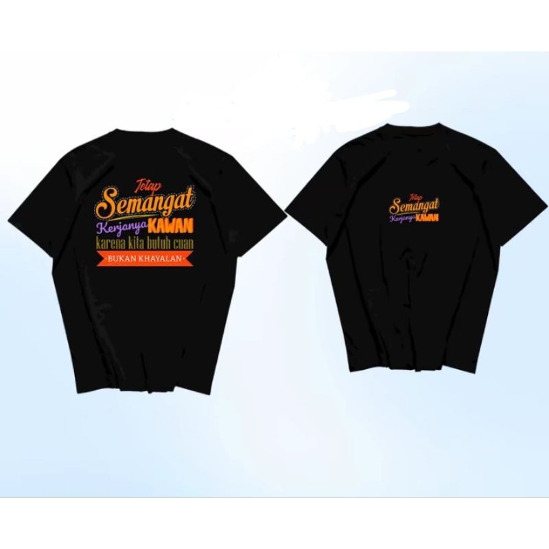 KAOS TETAP SEMANGAT KERJANYA KAWAN