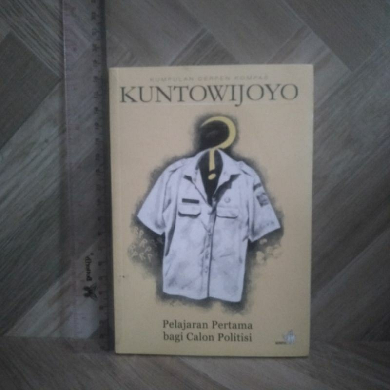 NOVEL ORIGINAL Pelajaran Pertama Bagi Calon Politisi By Kuntowijoyo