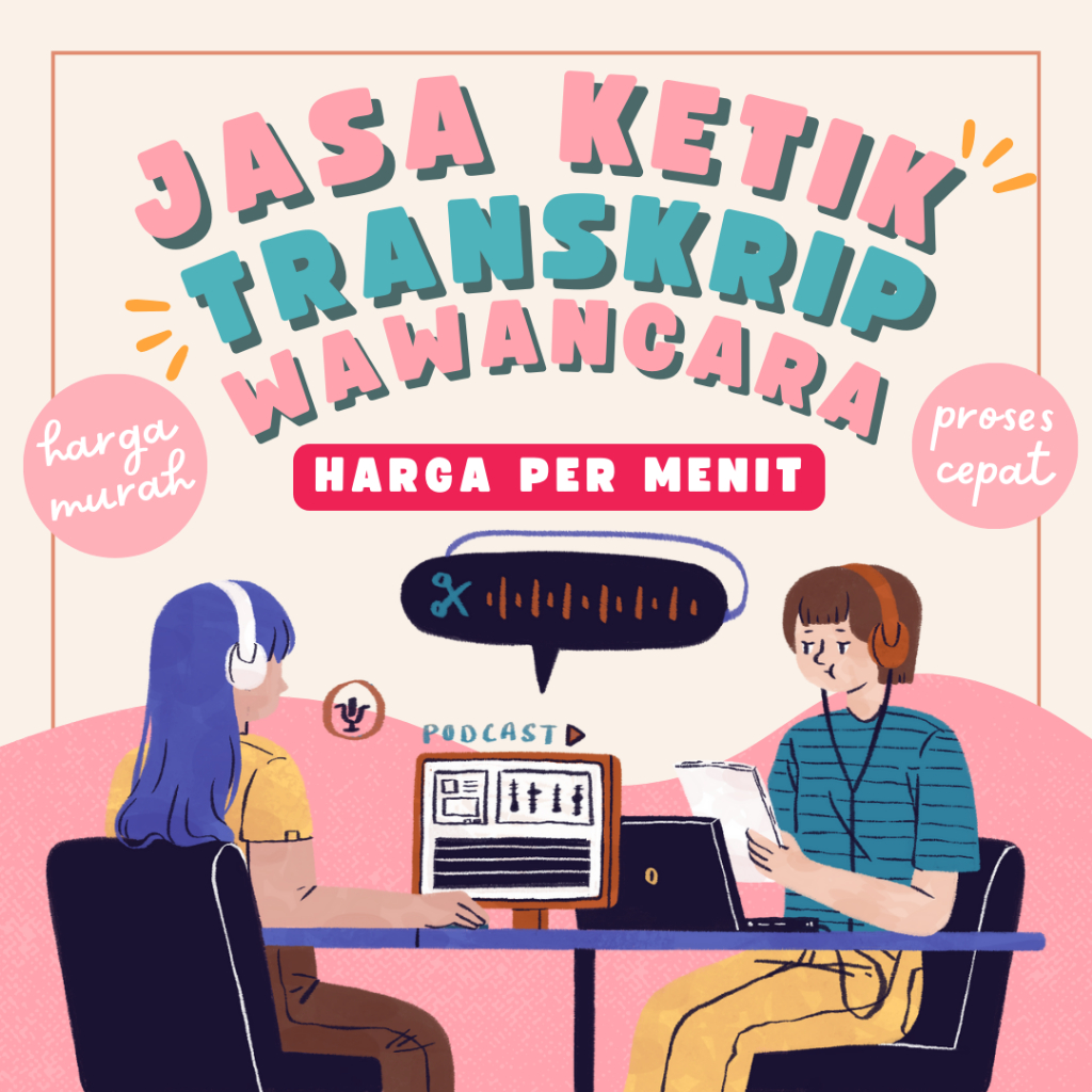 (Harga Per Menit) Jasa Transkrip Wawancara / Mengubah Video dan Audio Menjadi Text