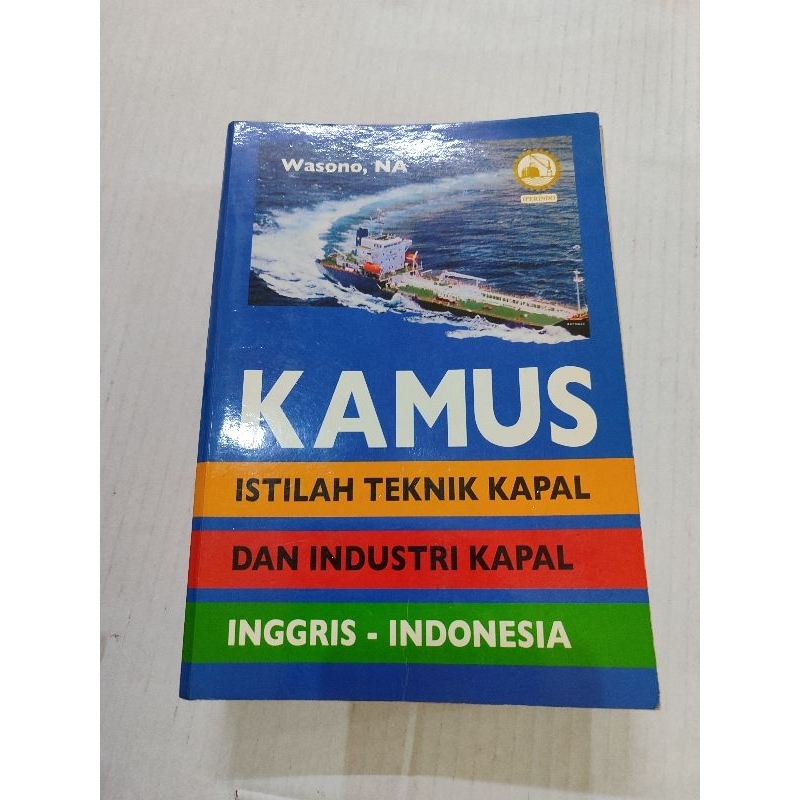 KAMUS ISTILAH TEKNIK KAPAL DAN INDUSTRI KAPAL INGGRIS INDONESIA