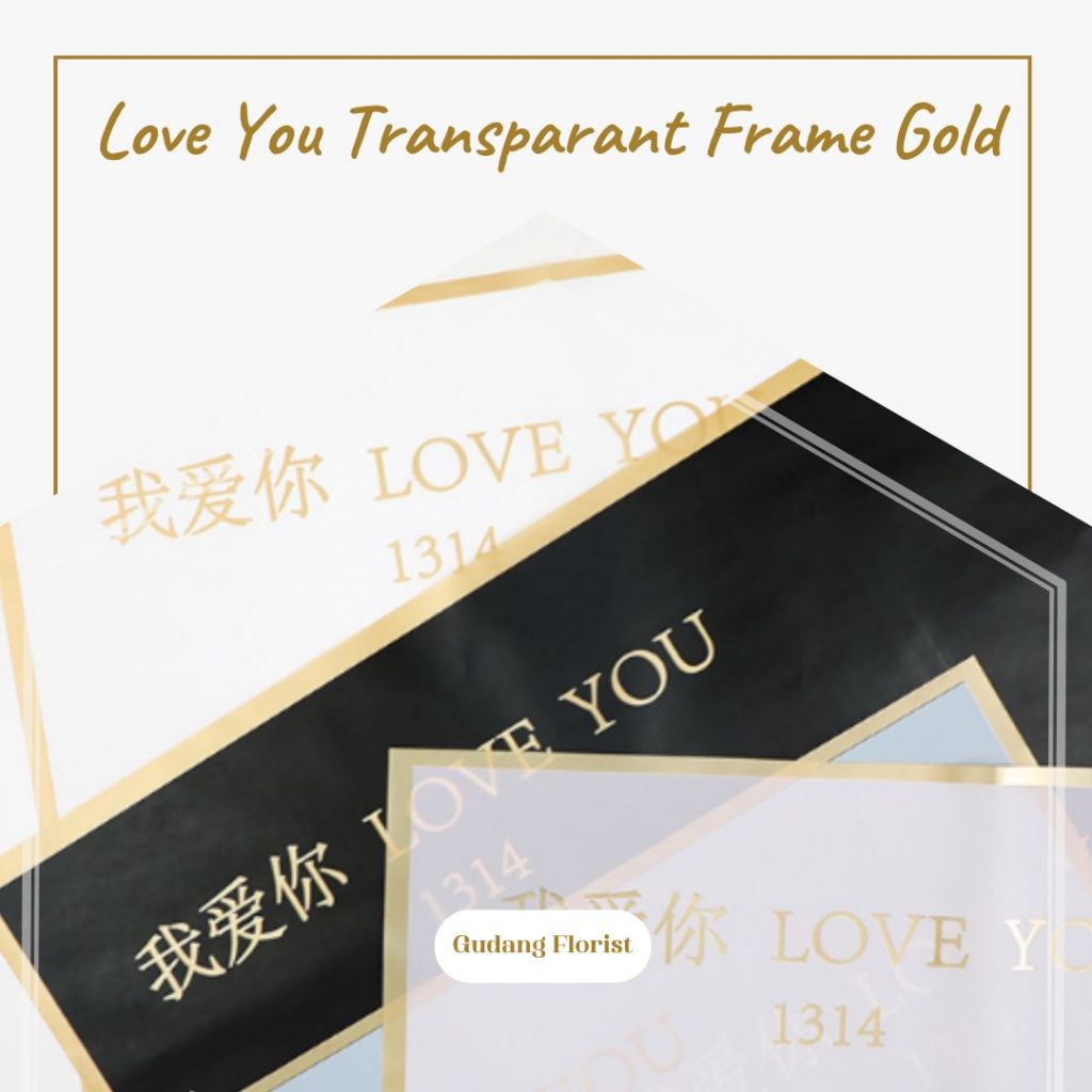 

LOVE YOU TRANSPARENT FRAME GOLD / PAPER / CELLOPHANE / KERTAS KADO / KERTAS BUKET / KERTAS BUNGA / TRANSPARAN