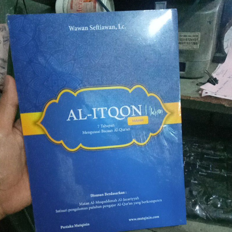 

KODE F67H BUKU AL ITQON MAHIR 7 TAHAPAN MENGUASAI BACAAN AL QUR AN PENYUSUN WAWAN SEFTIAWAN LC TERBITAN PUSTAKA MUTQININ