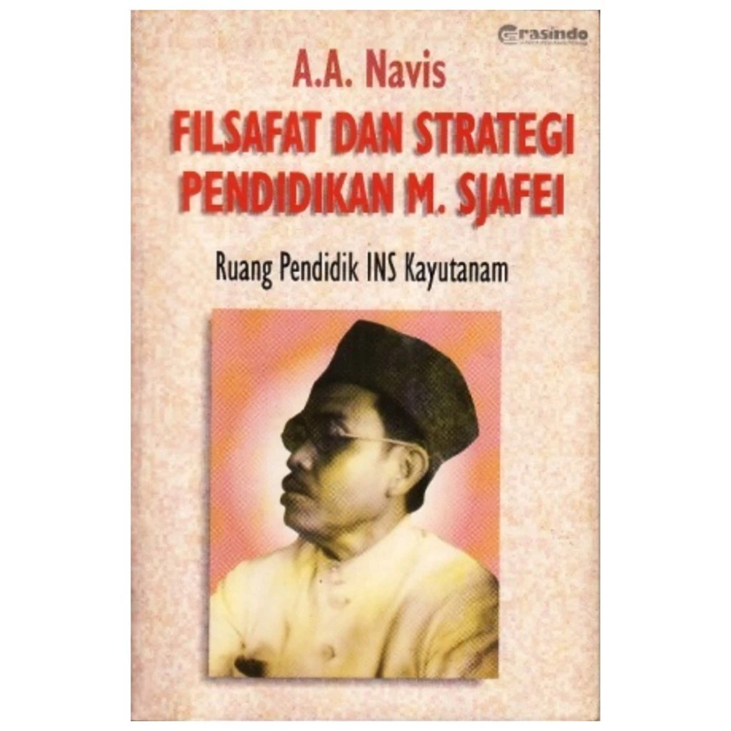 Filsafat dan Strategi Pendidikan M. Sjafei Ruang Pendidik INS Kayutanam - A A Navis - NR