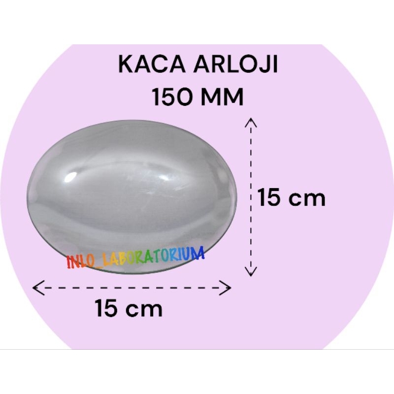 Kaca Arloji 150 mm (15 cm)/Gelas Arloji