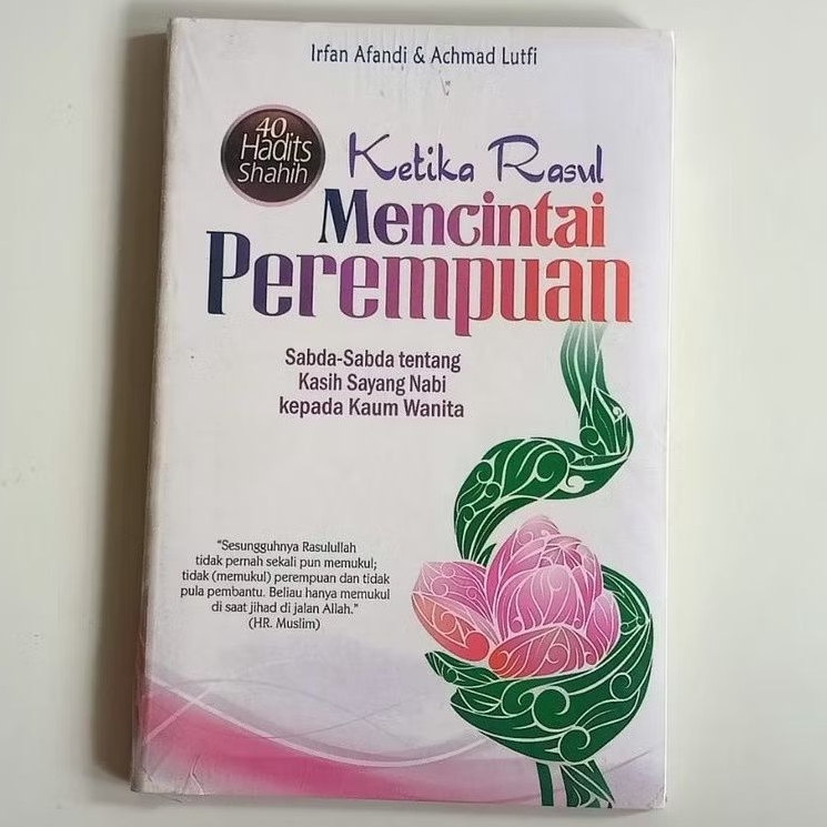 BUKU ORI Ketika Rasul Mencintai Perempuan: Sabda-Sabda tentang Kasih Sayang Nabi kepada Kaum Wanita 