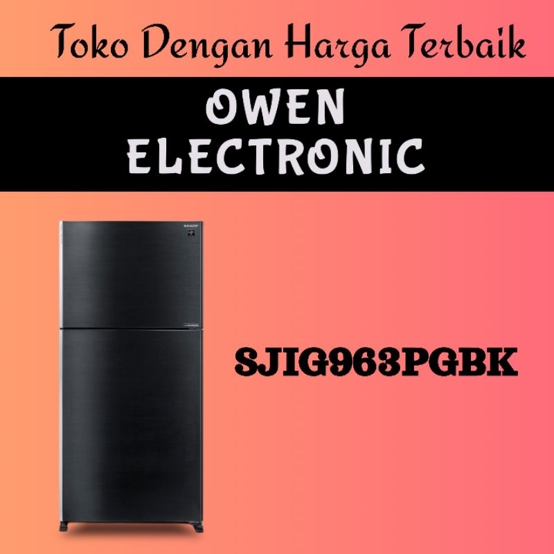 SHARP KULKAS 2 PINTU BESAR BIG 2 DOOR REFRIGERATOR SJIG963PGBK