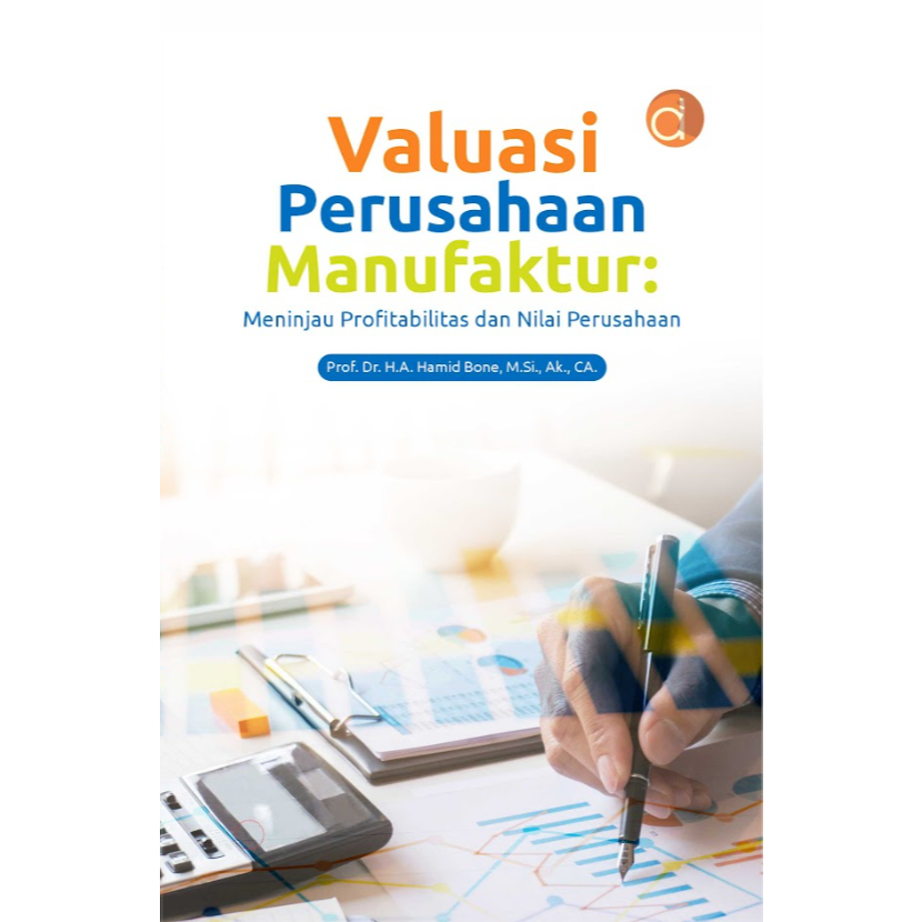 Buku Valuasi Perusahaan Manufaktur: Meninjau Profitabilitas Dan Nilai Perusahaan - Hamid Bone