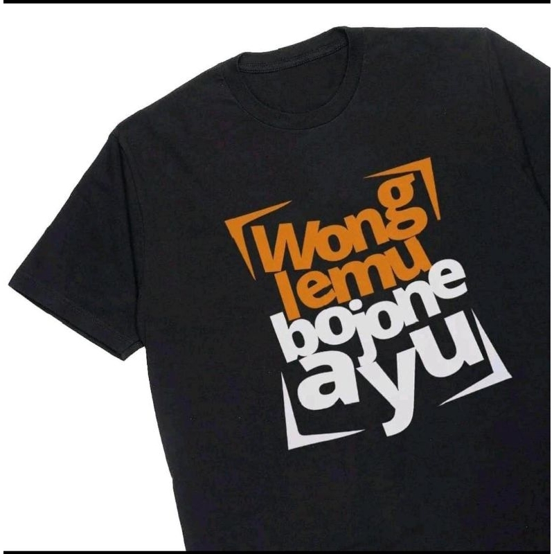 KAOS WONG LEMU BOJONE AYU