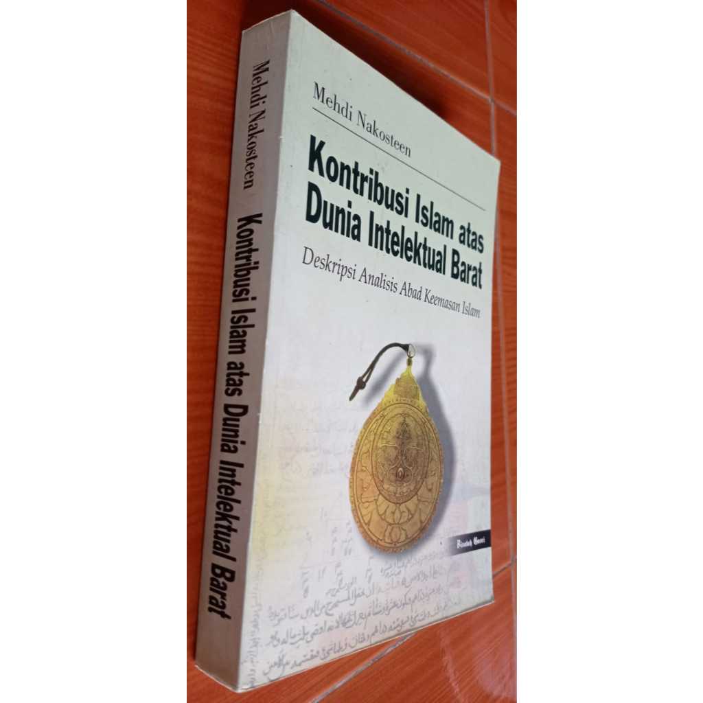 KONTRIBUSI ISLAM ATAS DUNIA INTELEKTUAL BARAT, DESKRIPSI ANALISIS ABAD KEEMASAN ISLAM