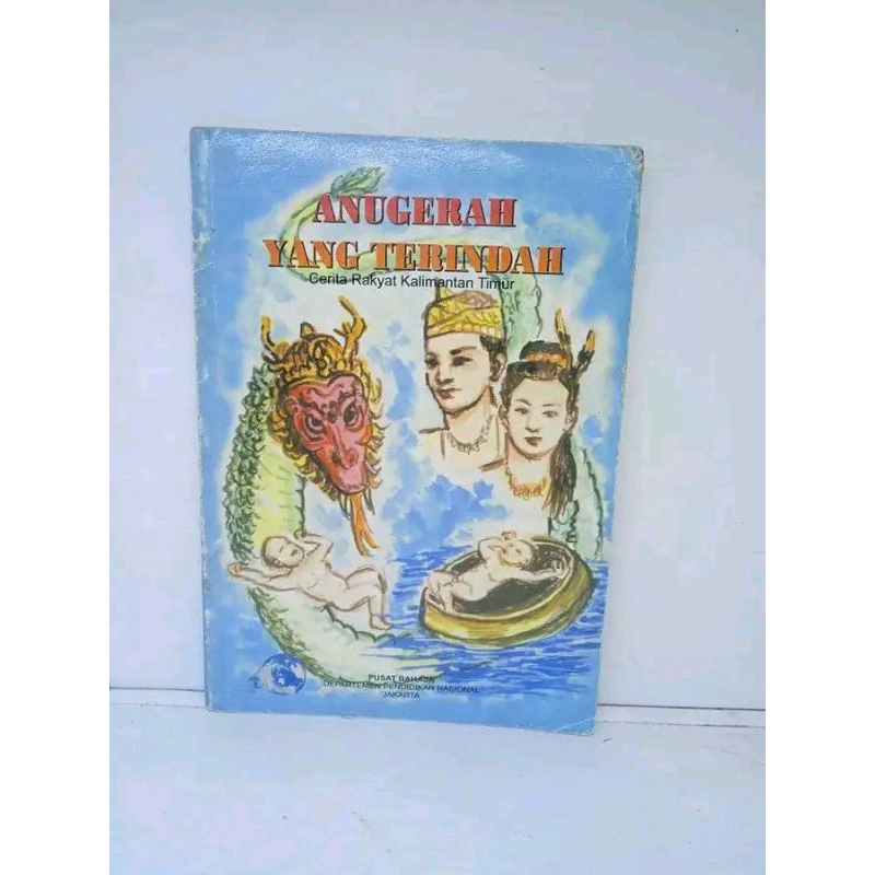 BUKU CERITA RAKYAT KALIMANTAN TIMUR: Anugrah Yang Terindah