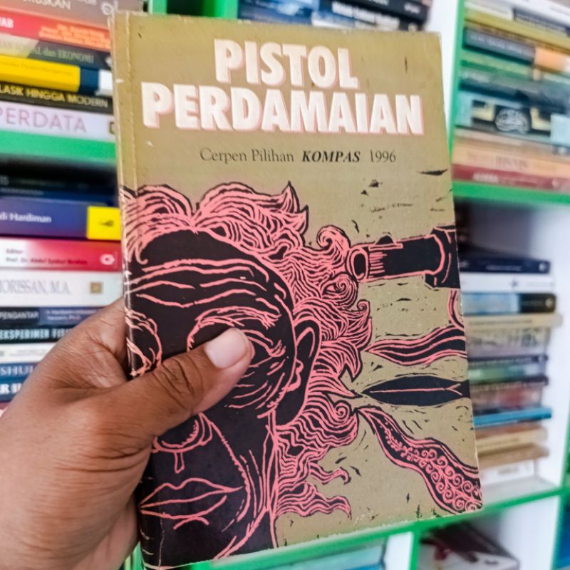 (ORI) buku pistol perdamaian cerpen pilihan kompas 1996