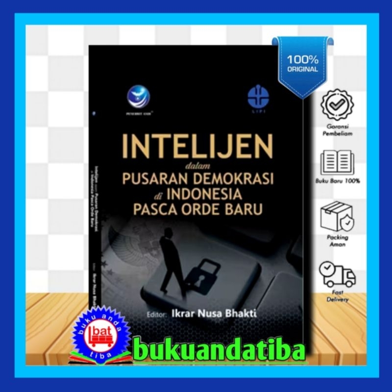Intelijen dalam Pusaran Demokrasi di Indonesia Pasca Orde Baru - Ikrar Nusa Bhakti