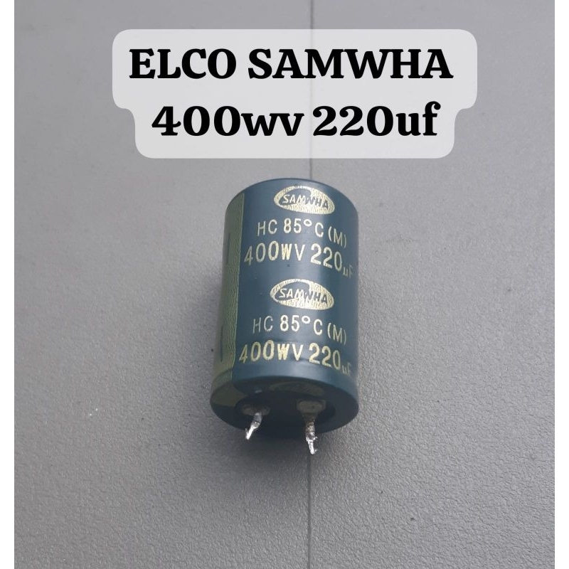 ELCO SAMWHA 400wv 220uf ORIGINAL COPOTAN