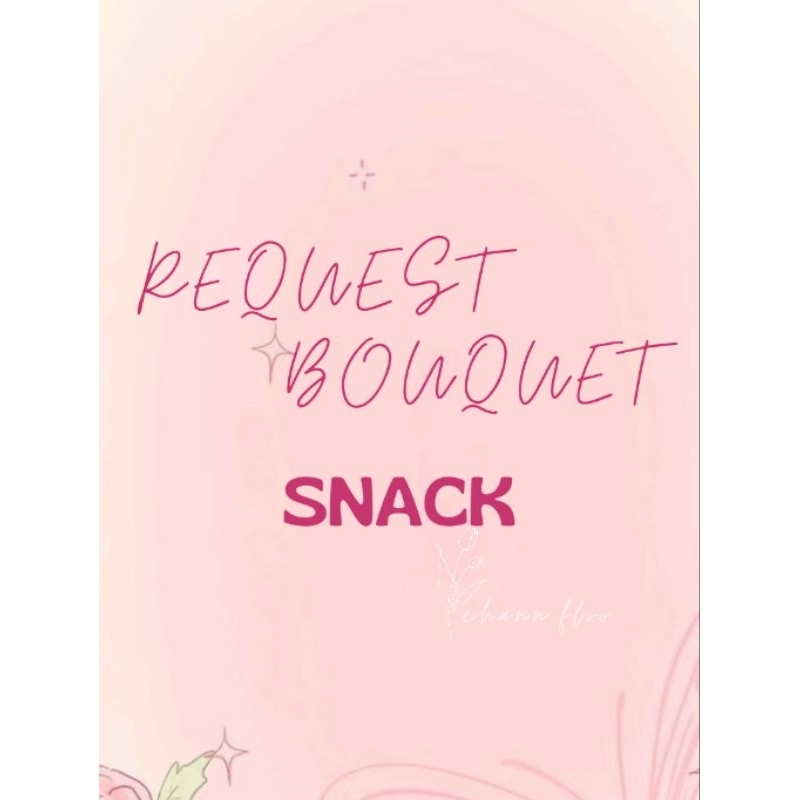 

REQUEST BOUQUET SNACK 30K-100k