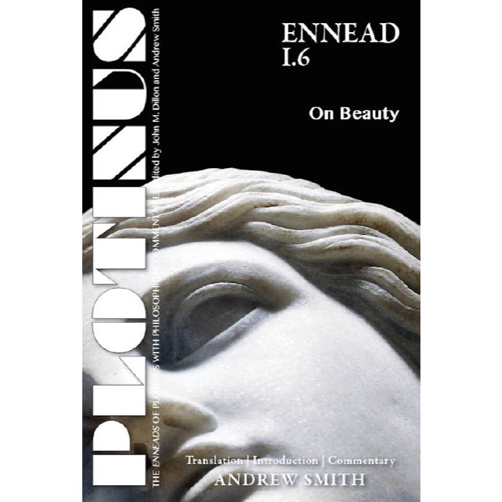 Andrew Smith - PLOTINUS_ Ennead I.6_ On Beauty_ Translation, with an Introduction and Commentary