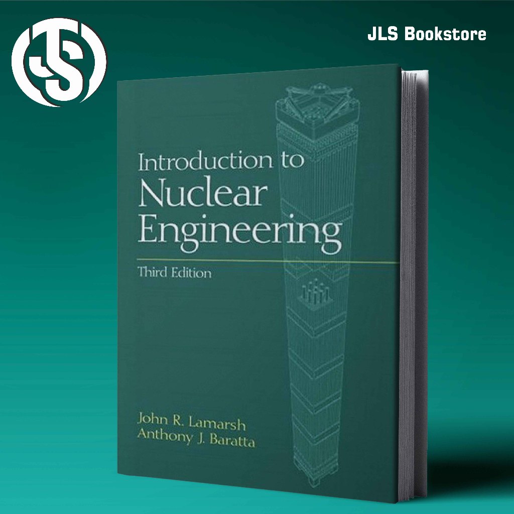 Introduction to nuclear engineering, Third Edition - John R. Lamarsh, Anthony J. Baratta