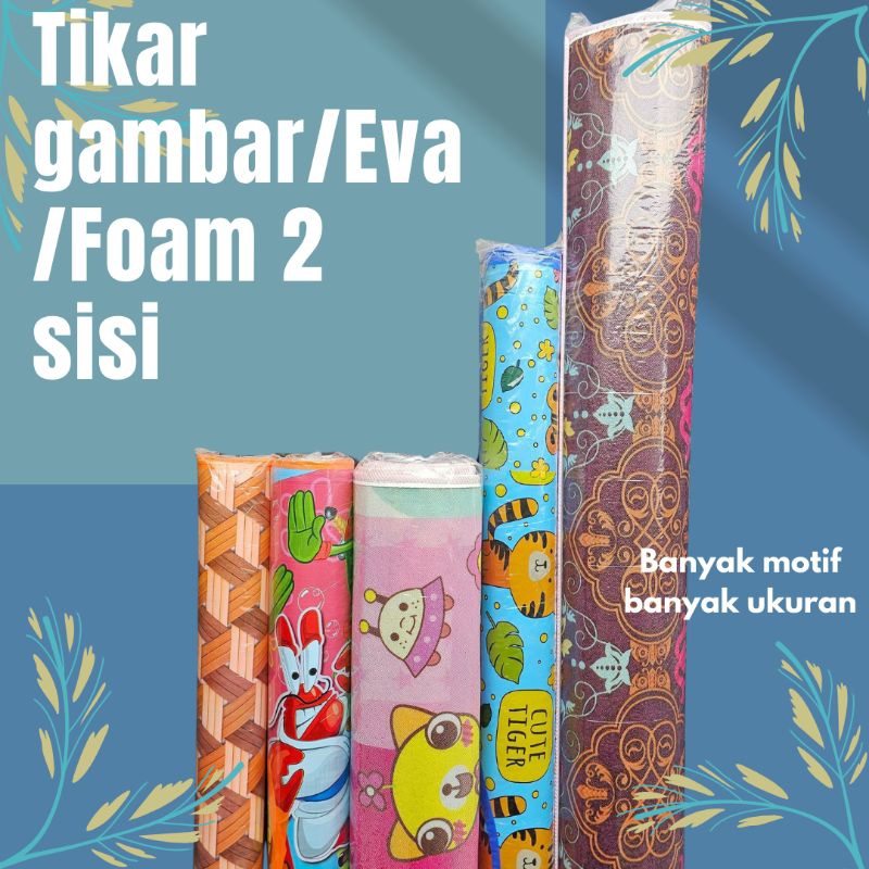 TIKAR FOAM/ TIKAR EVA