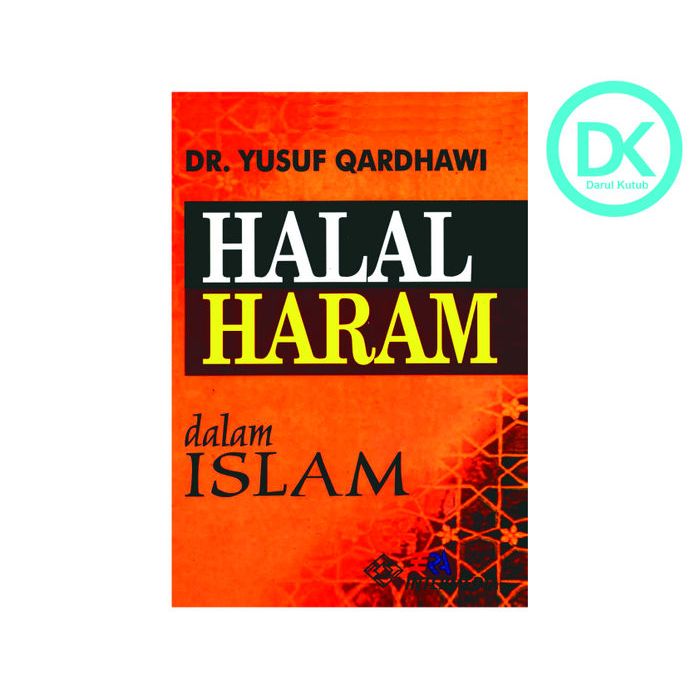 HALAL HARAM DALAM ISLAM - Dr Yusuf Qardhawi