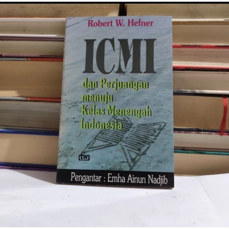 ICMI DAN PERJUANGAN MENUJU KELAS MENENGAH INDONESIA - ROBERT W.HEFNER