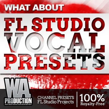 [FL Studio] WA Production - What About: FL Studio Vocal Presets (WAV, FST, FLP)