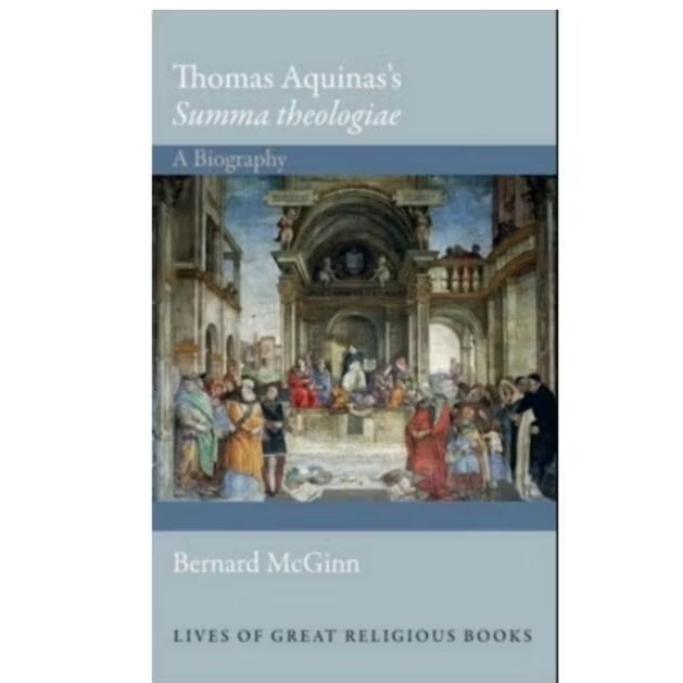 Thomas Aquinas Summa Theologiae: A Biography