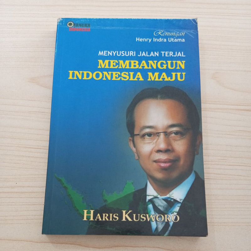 BUKU MENYUSURI JALAN TERJAL MEMBANGUN INDONESIA MAJU OLEH HARIS KUSWORO