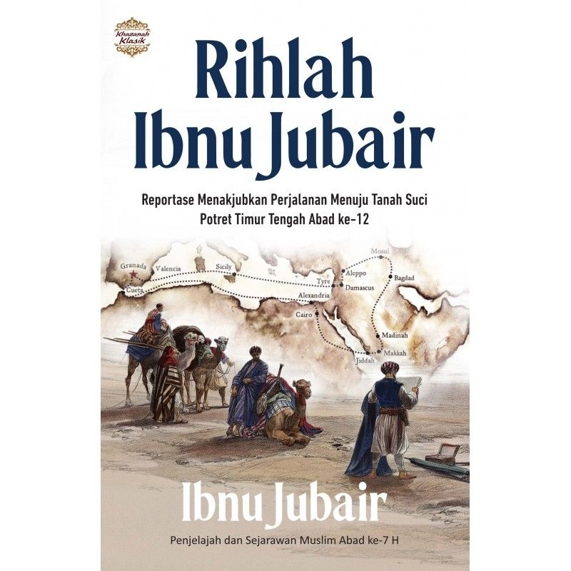 Buku Rihlah Ibnu Jubair reportase menakjubkan perjalanan menuju tanah suci