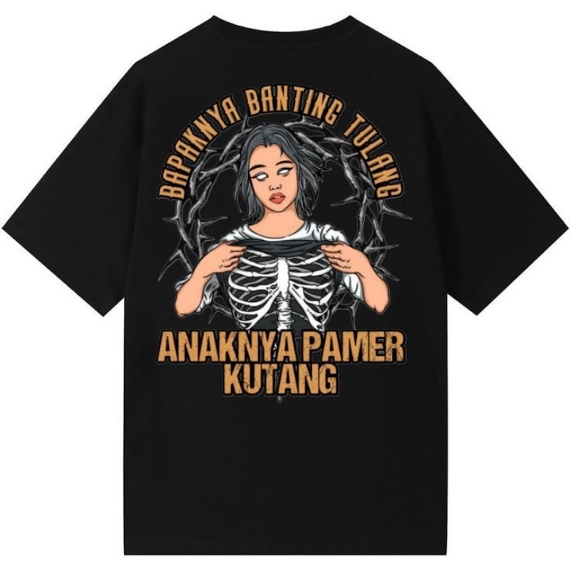 KAOS PAMER KUTANG / BAPAKNYA BANTING TULANG ANAKNYA PAMER KUTANG