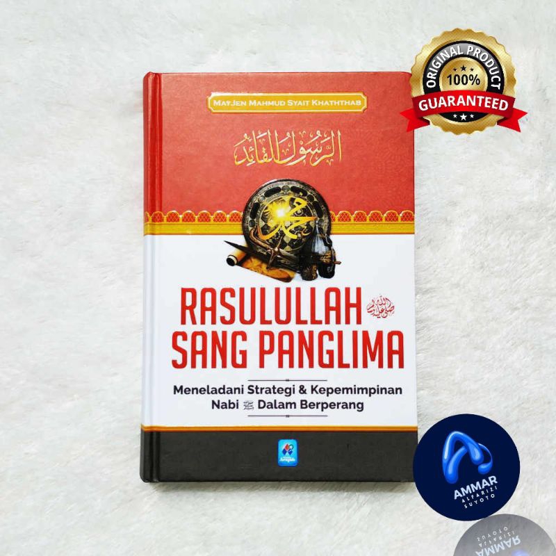 Rasulullah Sang Panglima Meneladani Strategi & Kepemimpinan Nabi Dalam Berperang