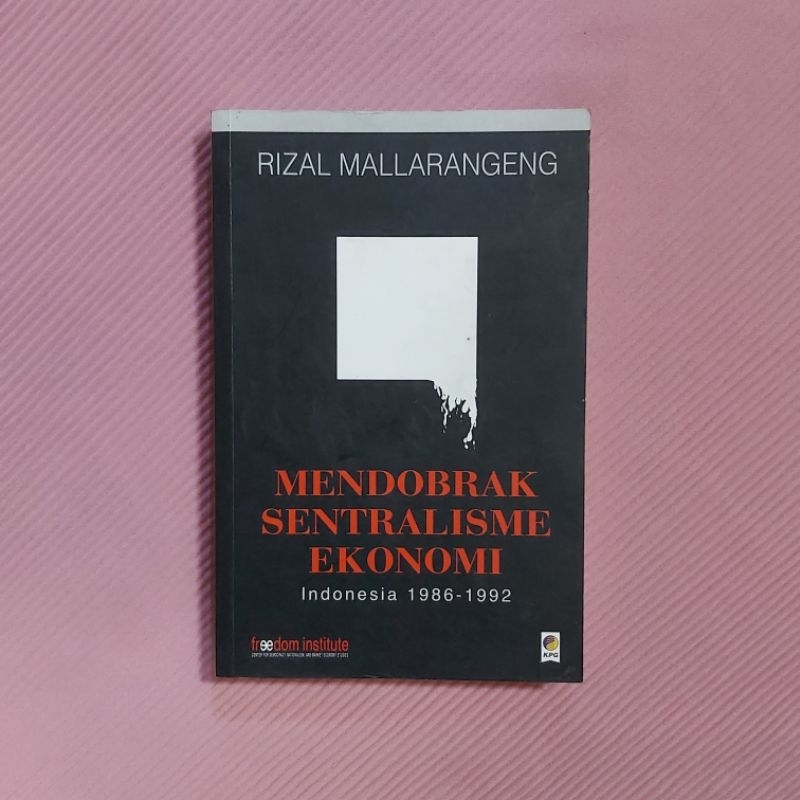 Buku Original / Mendobrak Sentralisme Ekonomi Indonesia 1986 - 1992 / RIZAL MALLARANGENG