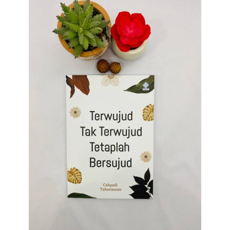 TERWUJUD TAK TERWUJUD TETAPLAH BERSUJUD