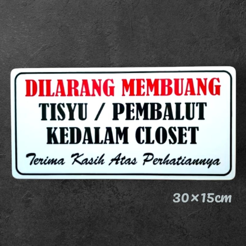 

Akrilik sign peringatan DILARANG MEMBUANG TISYU/PEMBALUT KEDALAM KLOSET
