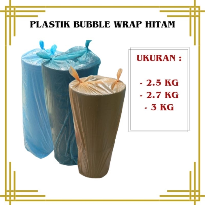 

Plastik Bubble Wrap Hitam 125cm x 50m Ukuran 2.5 KG, 2.7 KG dan 3 KG Core & Non Core