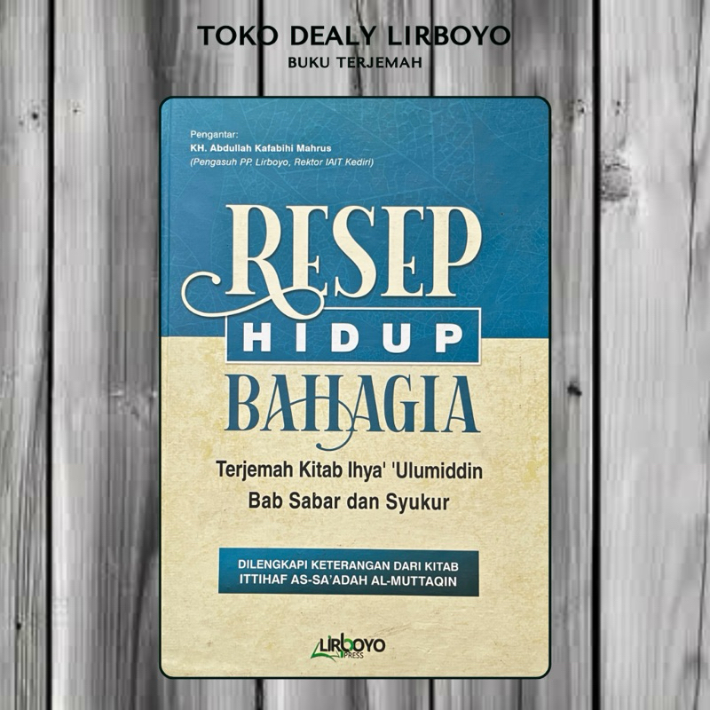 resep hidup bahagia terjemah kitab ihya’ ihyak ulumuddin ulumudin bab sabar dan sukur syukur lirboyo