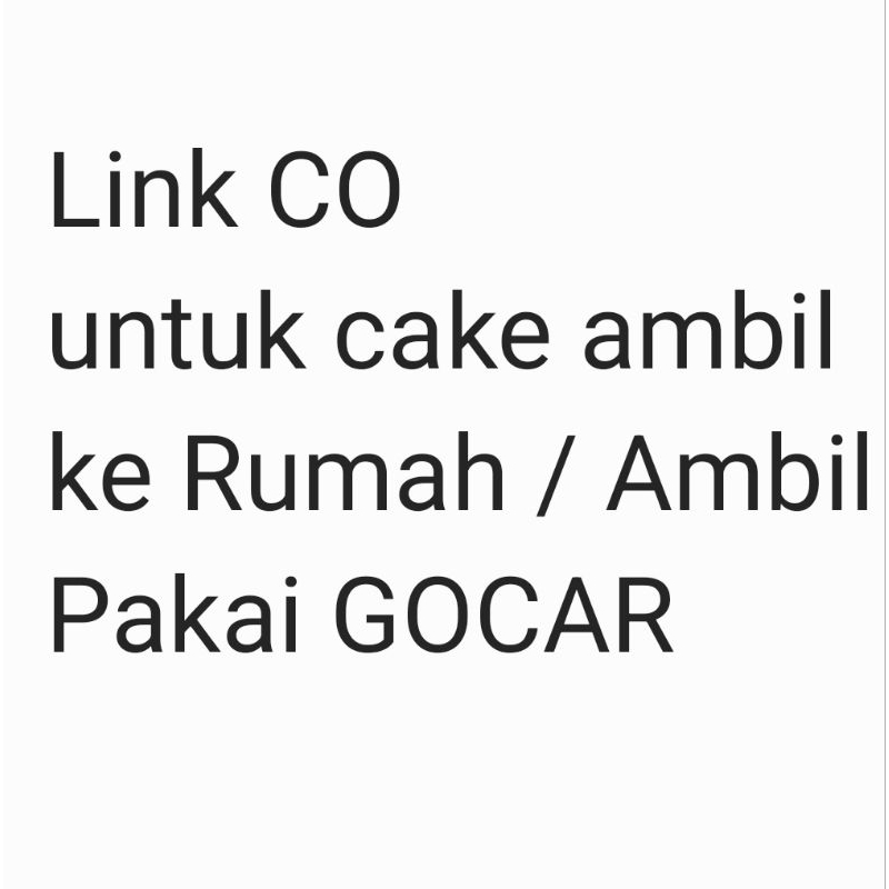 

Link Co untuk kirim NOTA saja, kue di ambil ke rumah/gocar