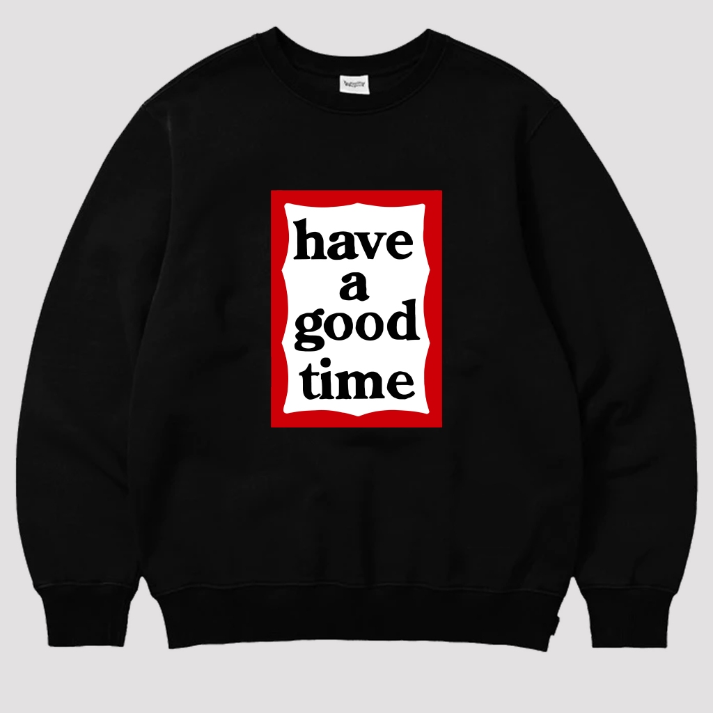 SWEATER CREWNECK HAVE A GOOD TIME / JAKET SWEATER HAGT PREMIUM