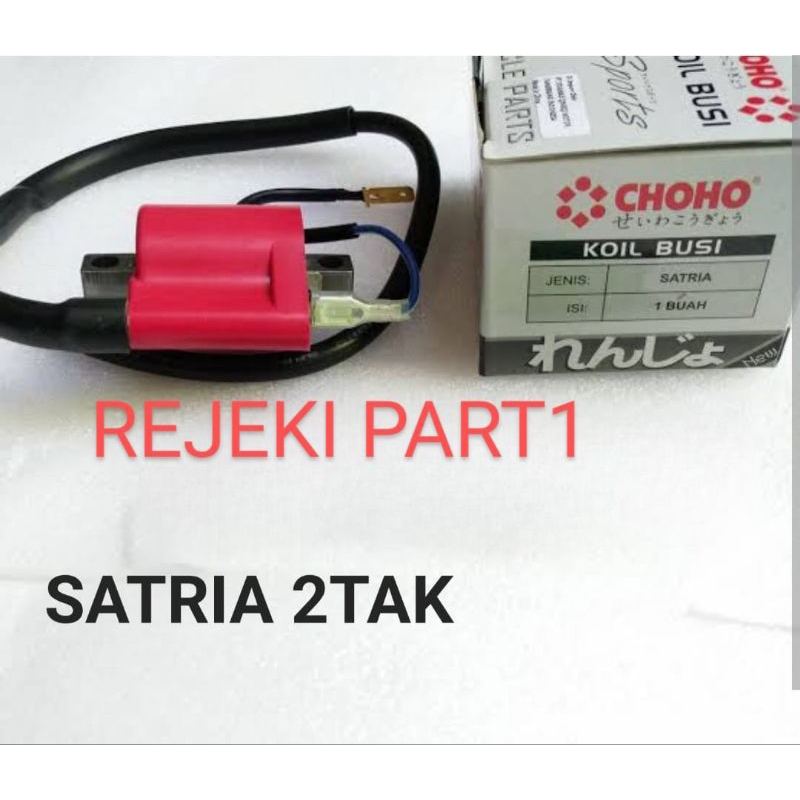 COIL IGNITION SATRIA 2TAK 2 TAK KOIL PENGAPIAN KOIL COIL BUSI (CHOHO)