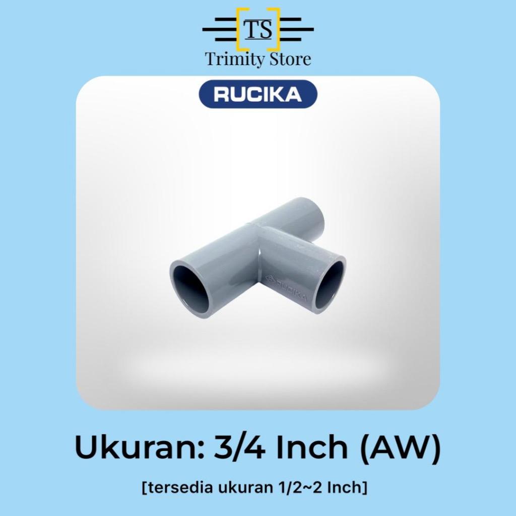 RUCIKA Tee / T Pipa PVC (AW) Ukuran 3/4 Inch [T-AW]