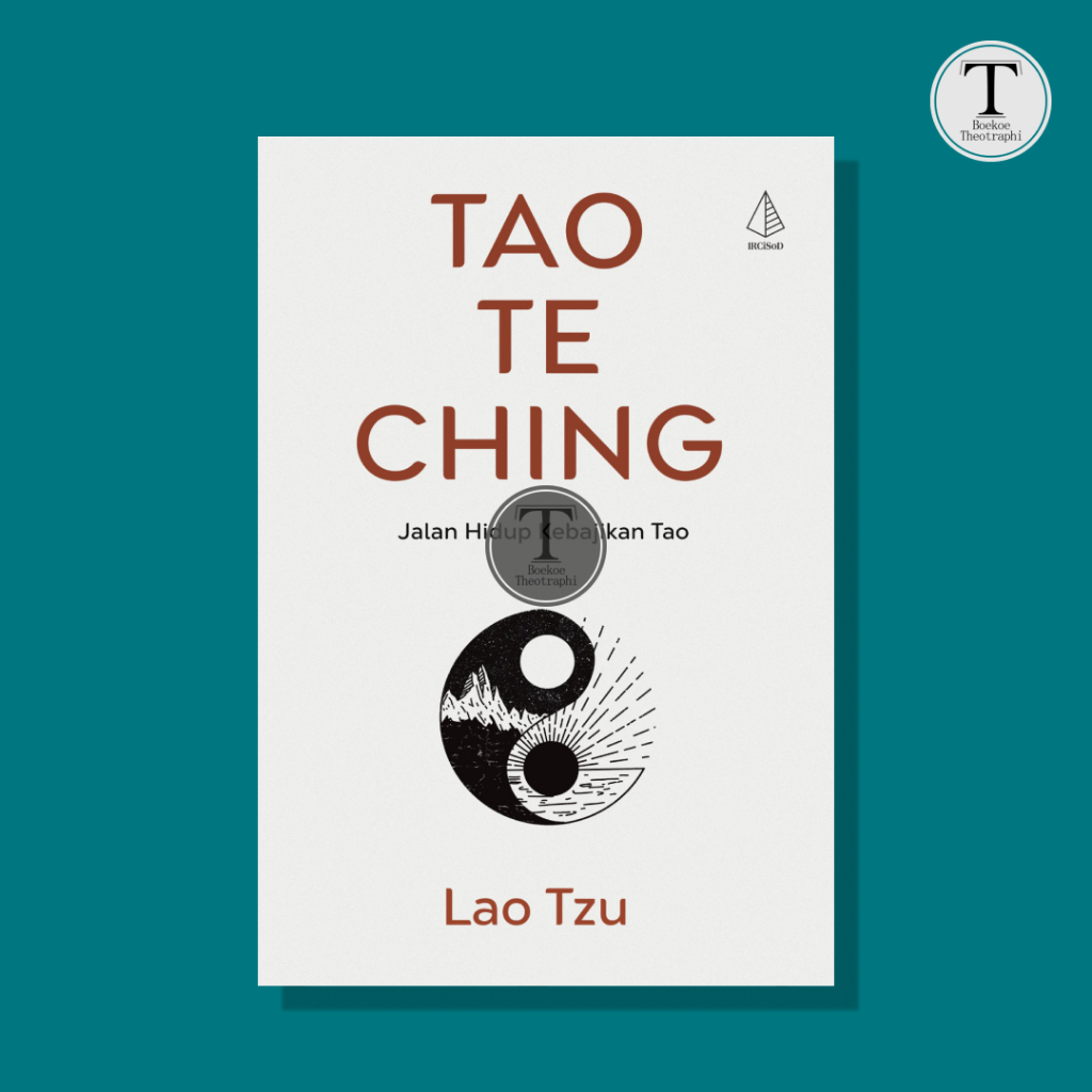 Tao Te Ching: Jalan Hidup Kebajikan Tao - Lao Tzu