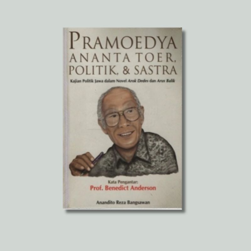 Pramoedya Ananta Toer, Politik, & Sastra; Kajian Politik Jawa dalam Novel Arok Dedes dan Arus Balik