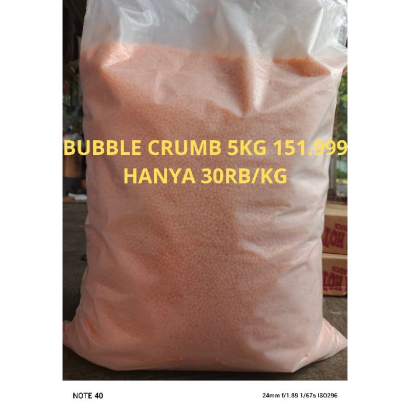 

BUBBLE CRUMB 5KG / 1 KARUNG