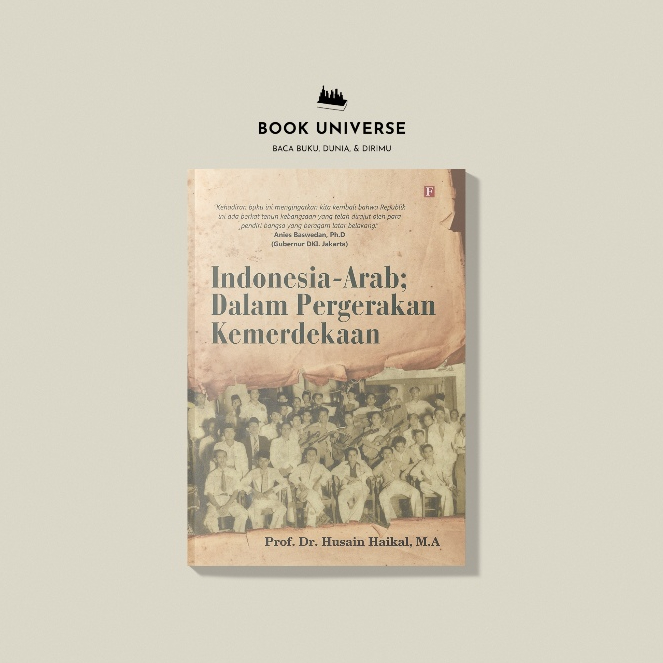 Indonesia - Arab dalam Pergerakan Kemerdekaan - Prof. Dr. Husain Haikal, M.A